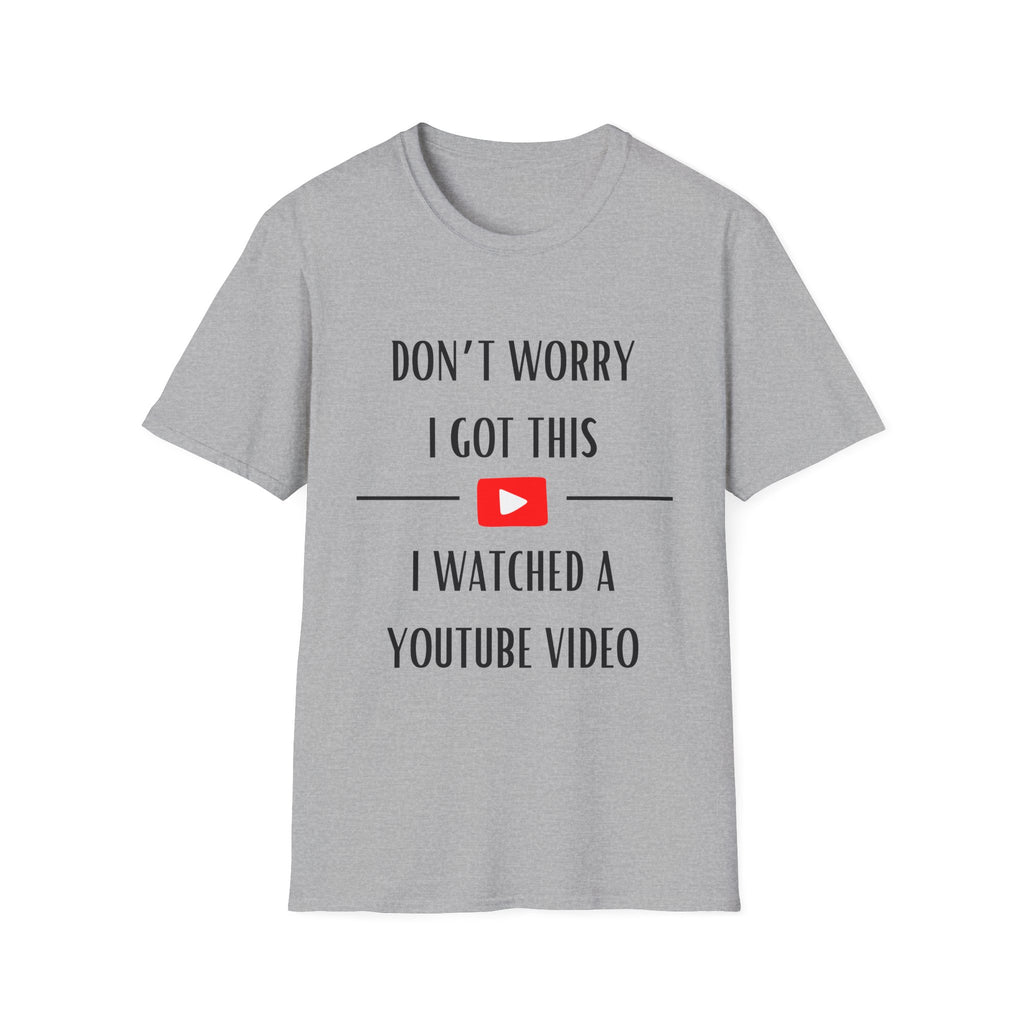 Don't Worry T-Shirt, Humor Tee, Gift for Gamers, Students, YouTube Fans, Casual Wear, Men’s & Women’s Apparel