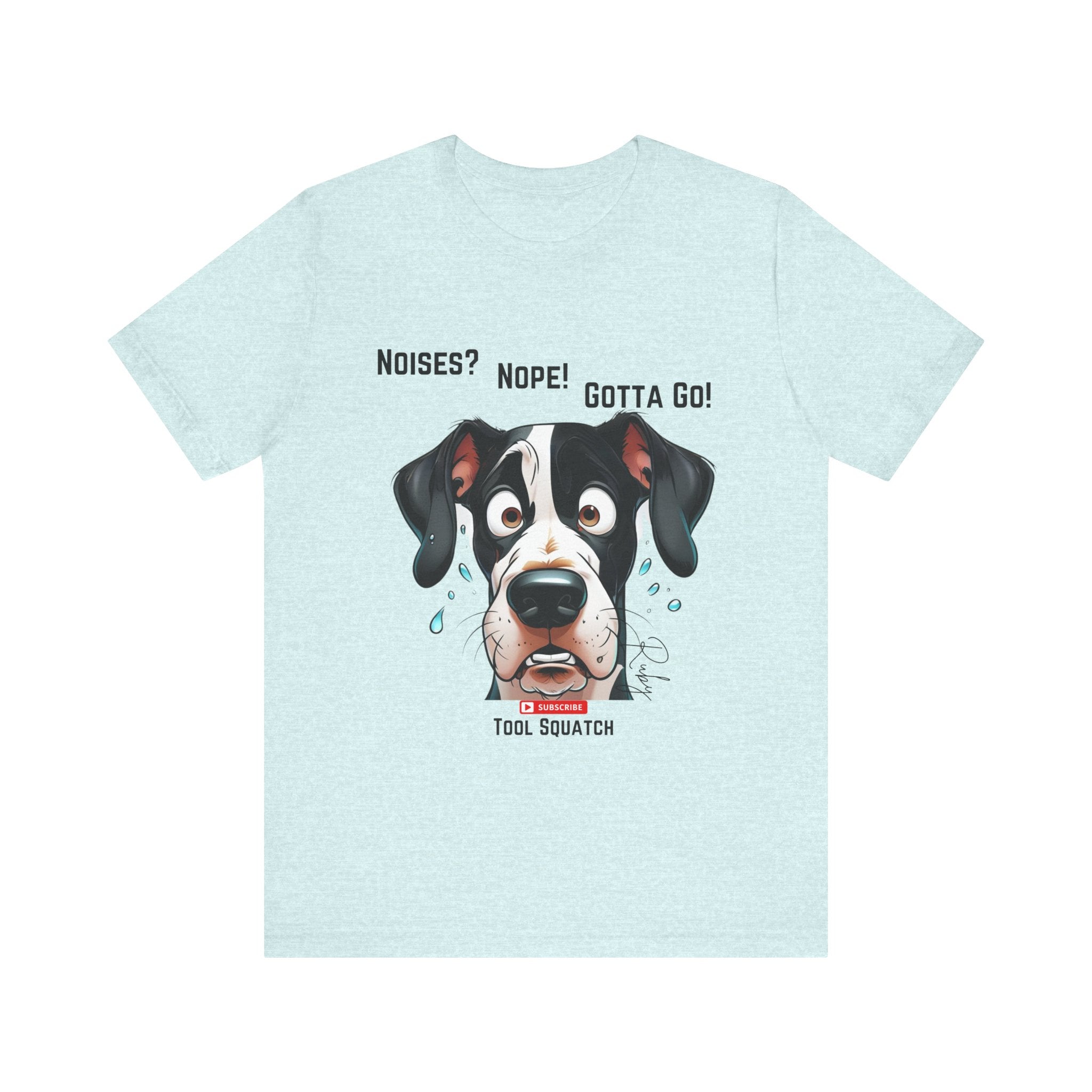 Funny Dog Graphic Tee: "Noises? Nope! Gotta Go!" Tool Squatch Perfect for Pet Lovers, Dog Owners, Birthdays, Casual Wear, Gifts