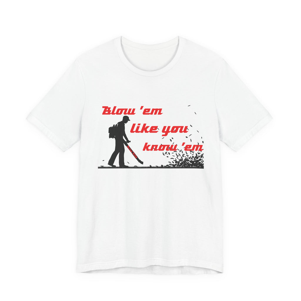 "Blow 'em like you know 'em" - Perfect for Home, Work, and Hangouts, Funny Gift for Friends, Great for Everyday [...]