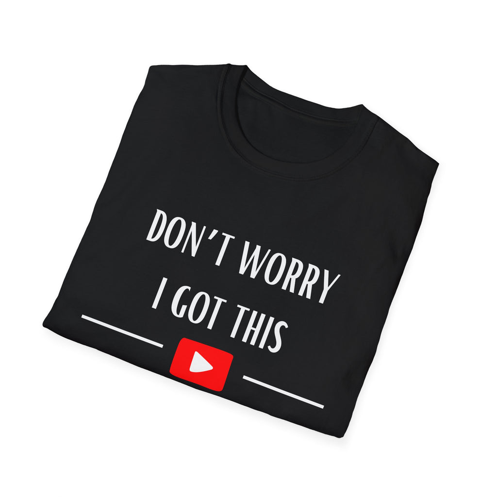 Don't Worry T-Shirt - Funny Gift for Tech Lovers, Casual Wear, Humor Tee, Unisex Softstyle Shirt, Birthday Gift