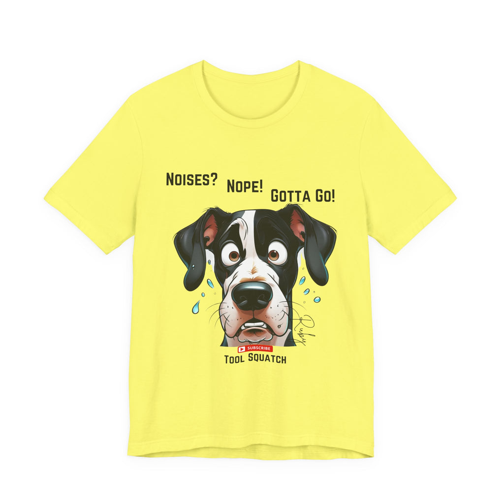 Funny Dog Graphic Tee: "Noises? Nope! Gotta Go!" Tool Squatch Perfect for Pet Lovers, Dog Owners, Birthdays, Casual Wear, Gifts