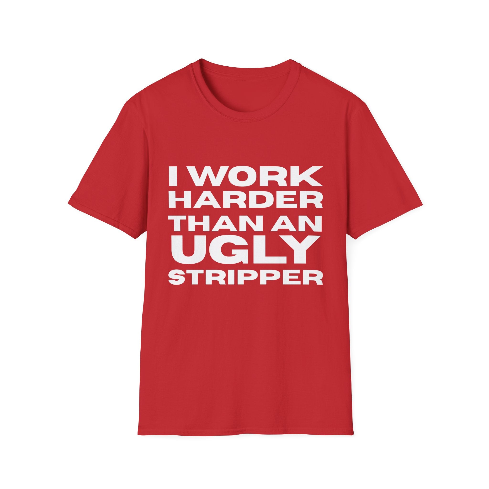 Ugly Stripper  T-Shirt, Humorous Tee, Gift for Friends, Casual Wear, Work Motivational Shirt, Fun Joke Apparel