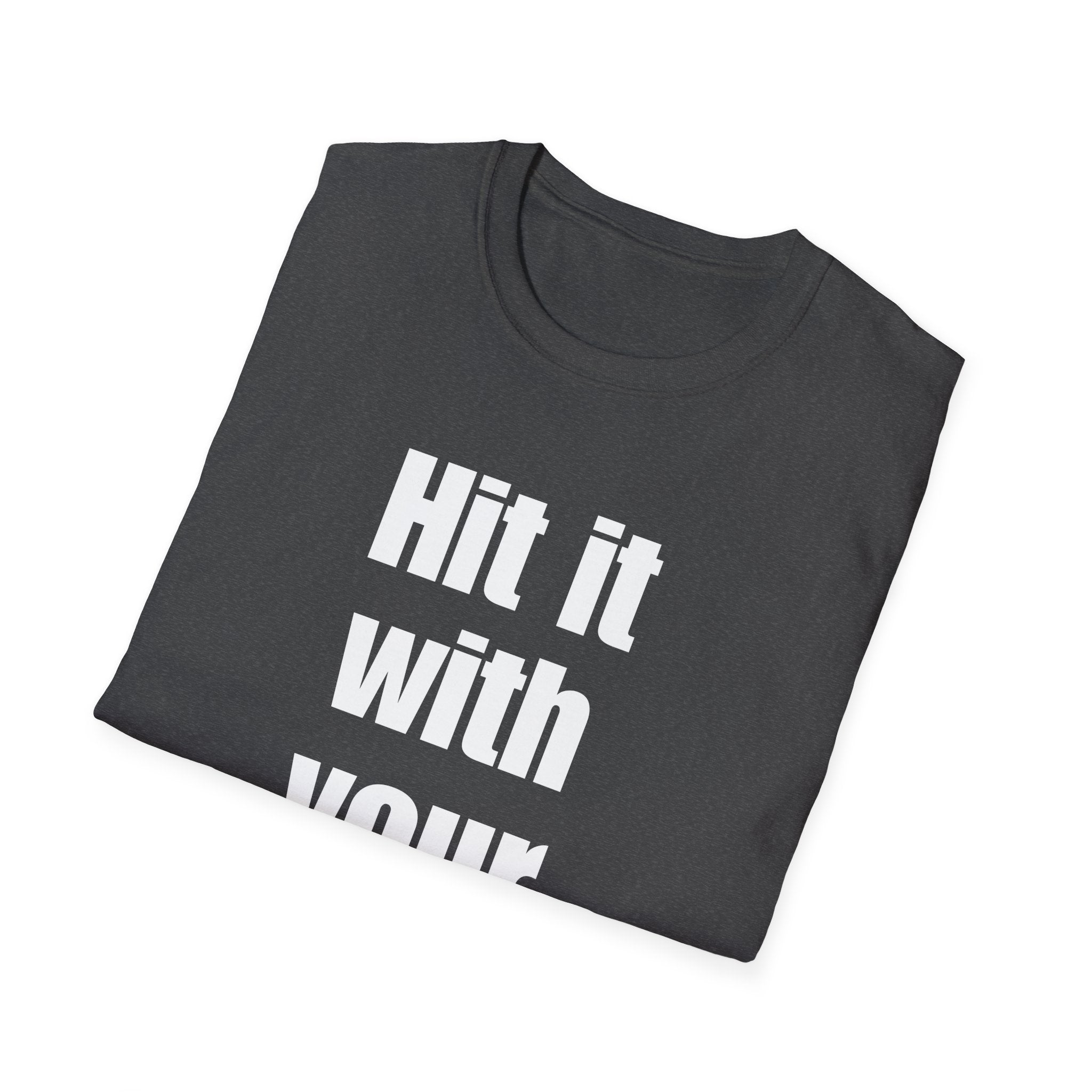 Hit it with your purse! , Gift for Best Friend, Casual Wear, Motivational Tee, Humor Apparel, Birthday Gift