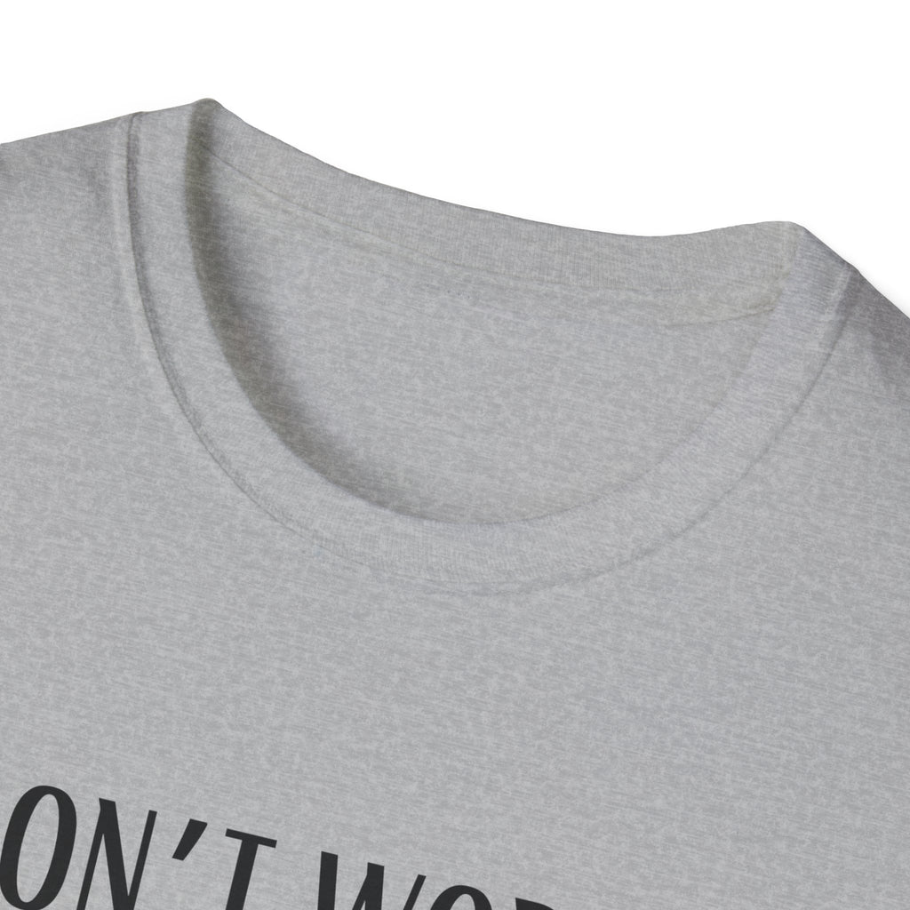 Don't Worry T-Shirt, Humor Tee, Gift for Gamers, Students, YouTube Fans, Casual Wear, Men’s & Women’s Apparel