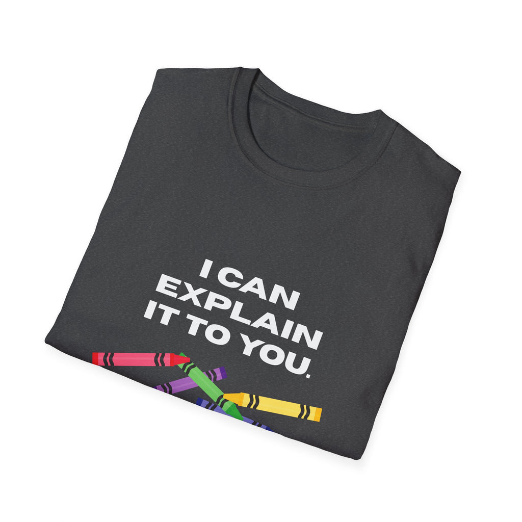 Explaining with Crayons T-Shirt - Quirky Graphic Tee for Teachers, Funny Gift, Classroom Wear, Unisex Softstyle Shirt, Casual Outfit