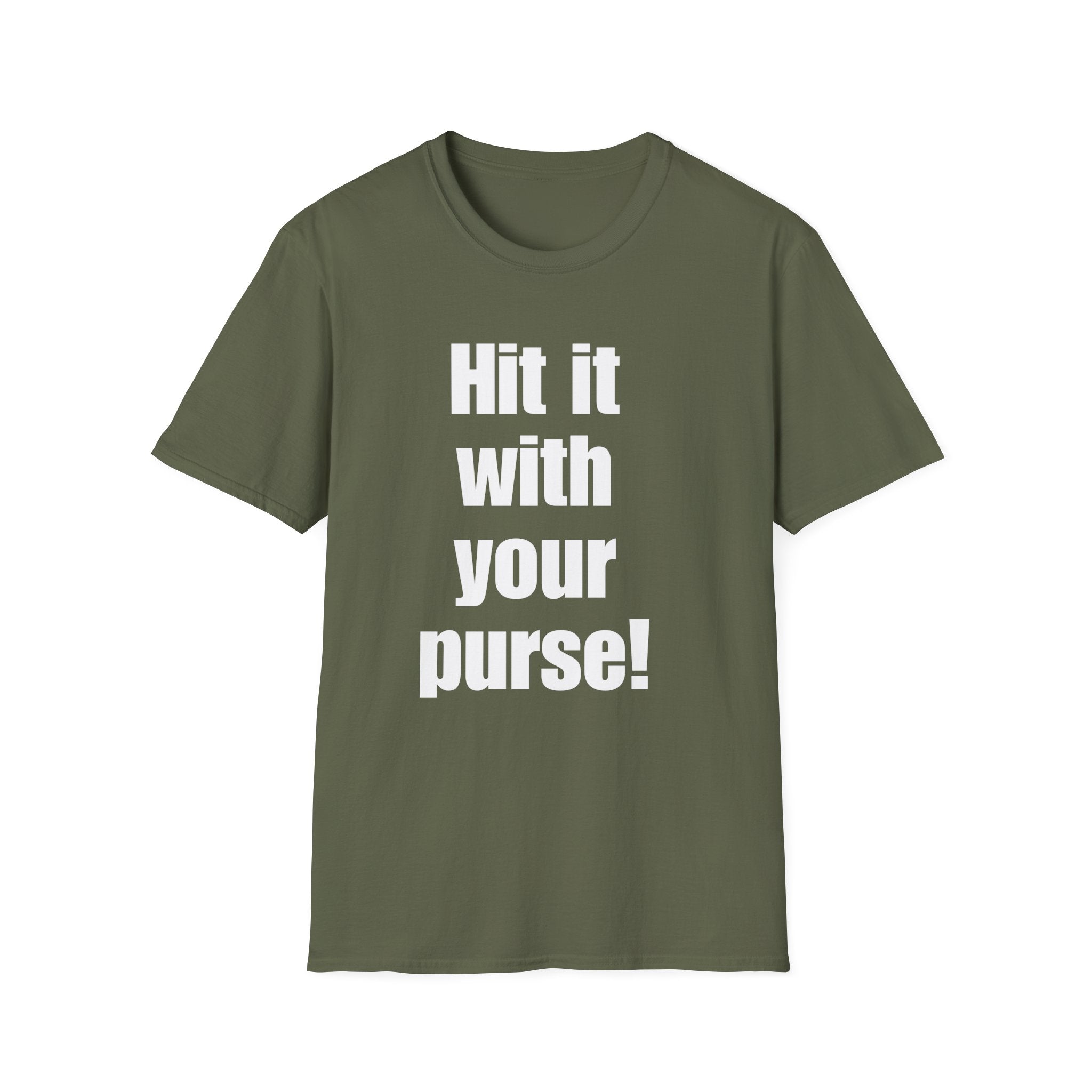 Hit it with your purse! , Gift for Best Friend, Casual Wear, Motivational Tee, Humor Apparel, Birthday Gift