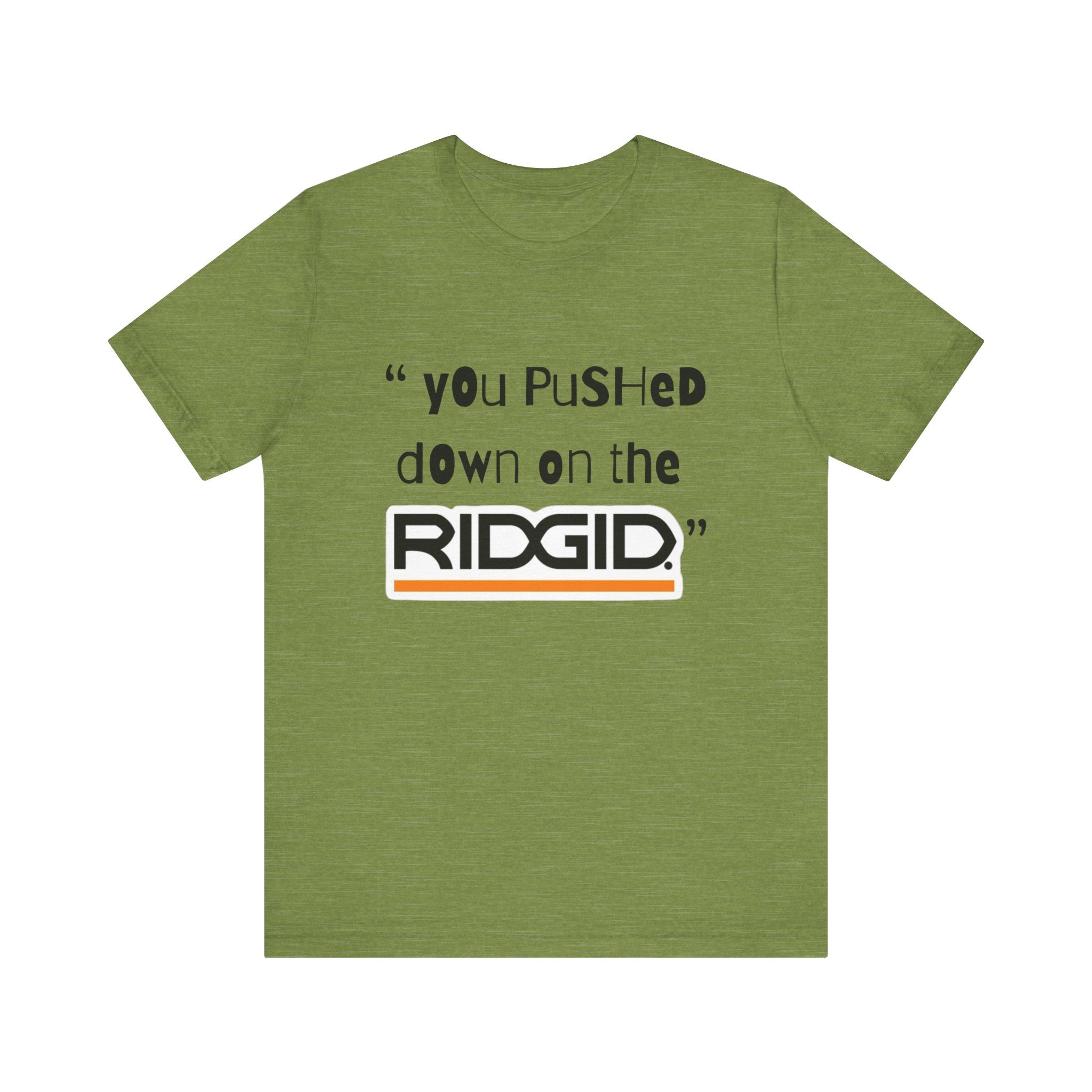 yOu pUsHeD dOwN oN tHe Ridgid! Tool Squatch Haters Unisex Jersey Short Sleeve Tee