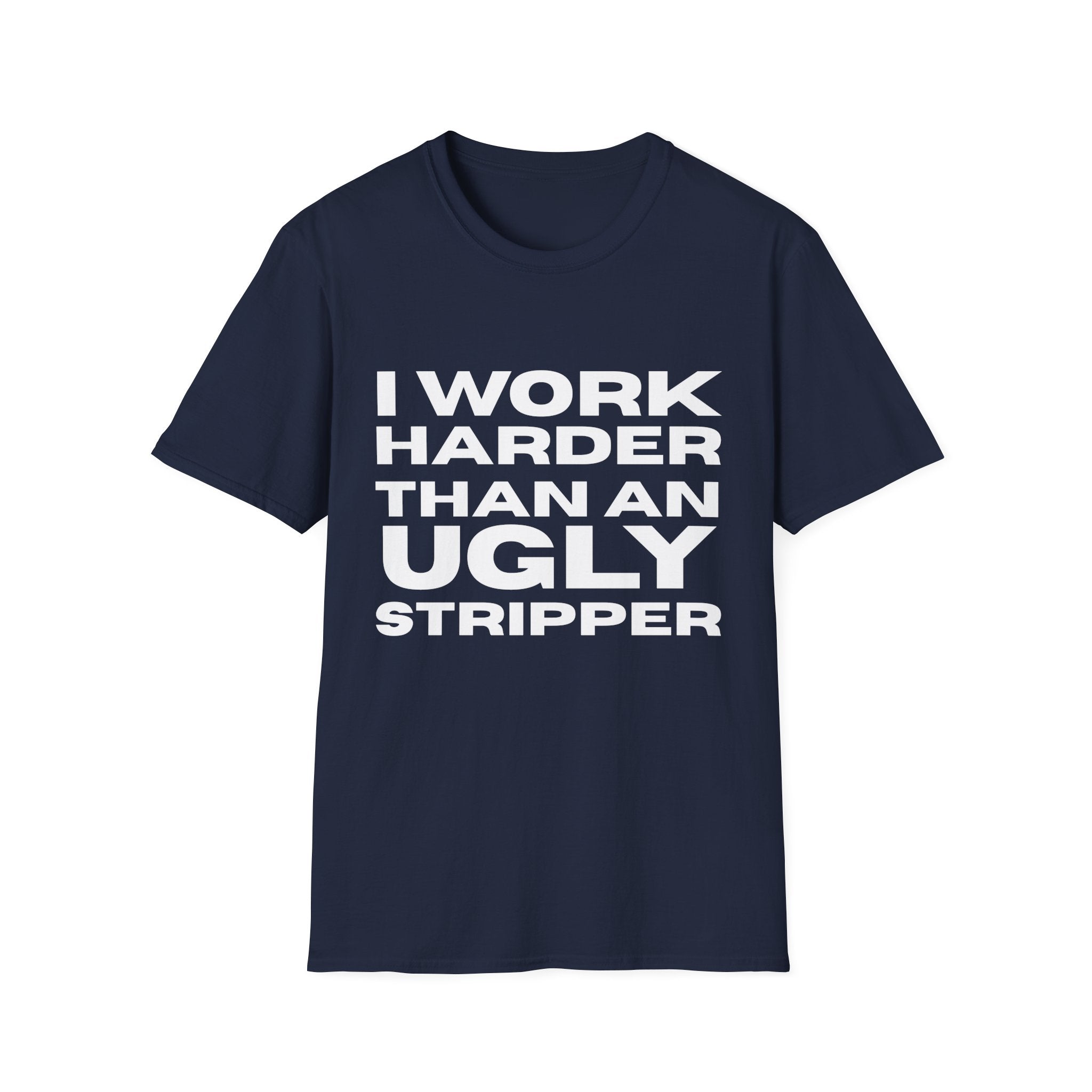 Ugly Stripper  T-Shirt, Humorous Tee, Gift for Friends, Casual Wear, Work Motivational Shirt, Fun Joke Apparel