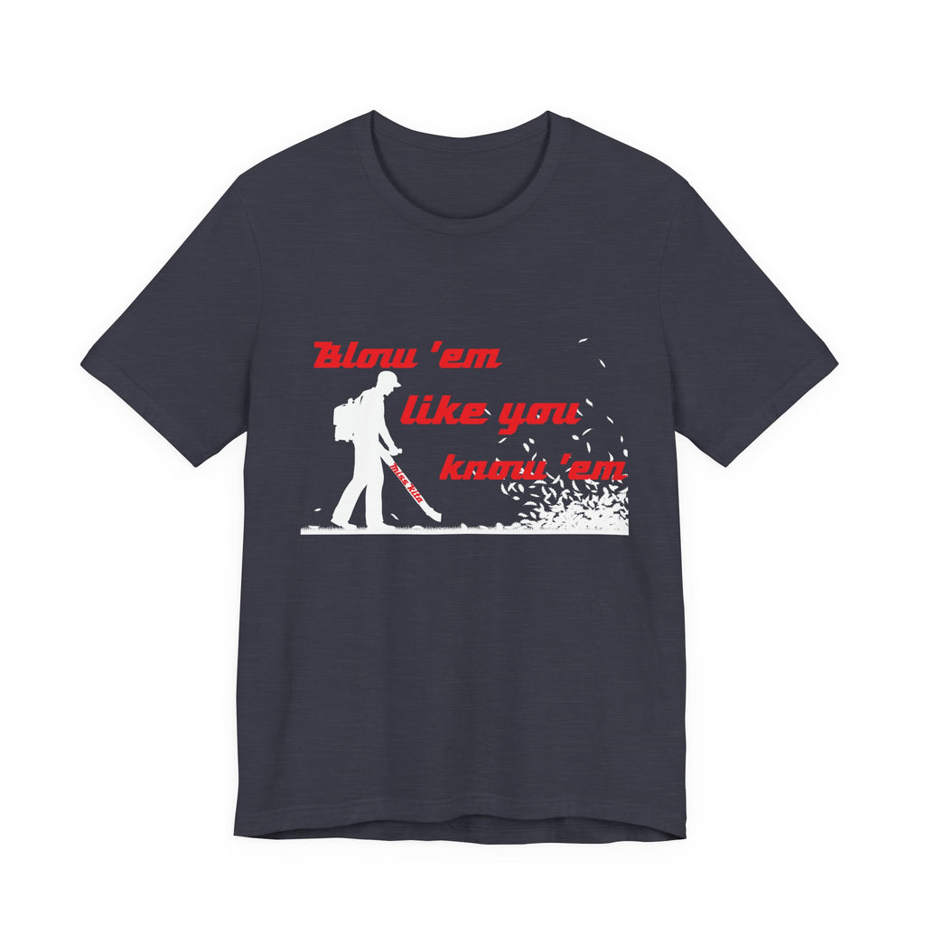 Blow 'em Like You know 'em Tools with SoAlz - Unisex Jersey Short Sleeve Shirt, Casual Wear, Graphic Tee, Gifts for Friends, Everyday Comfort