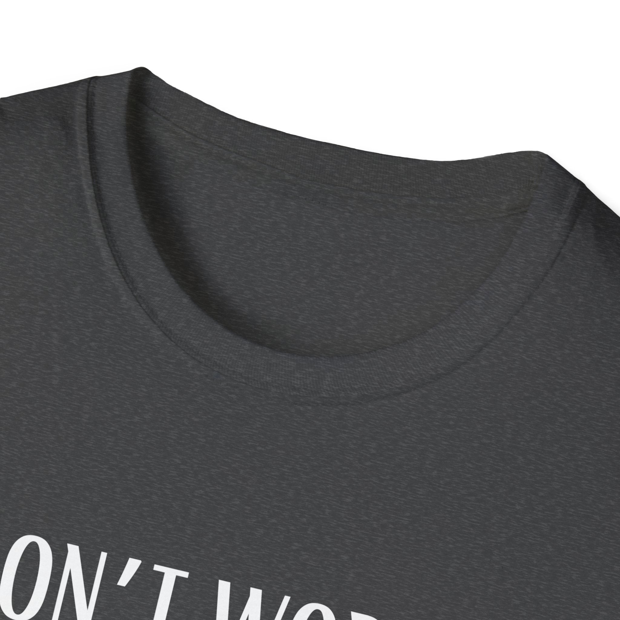 Don't Worry T-Shirt - Funny Gift for Tech Lovers, Casual Wear, Humor Tee, Unisex Softstyle Shirt, Birthday Gift