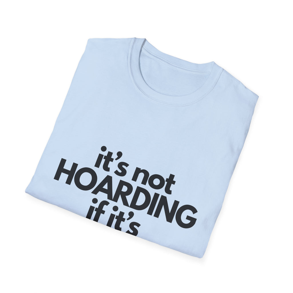 Not hoardingT-Shirt, Humorous Gift for DIY Enthusiasts, Perfect for Birthdays, Housewarming, and Holidays, Quote Tee