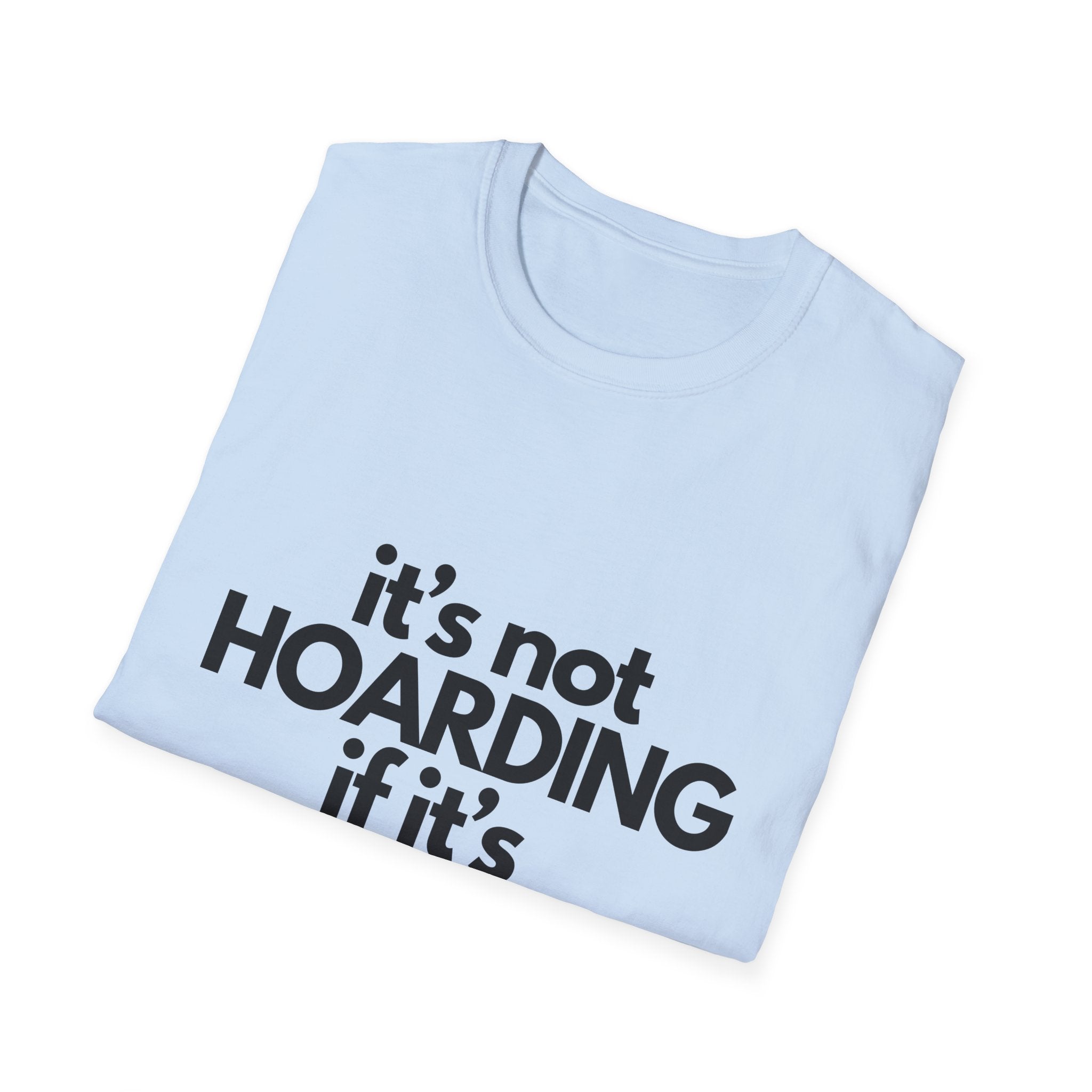 Not hoardingT-Shirt, Humorous Gift for DIY Enthusiasts, Perfect for Birthdays, Housewarming, and Holidays, Quote Tee