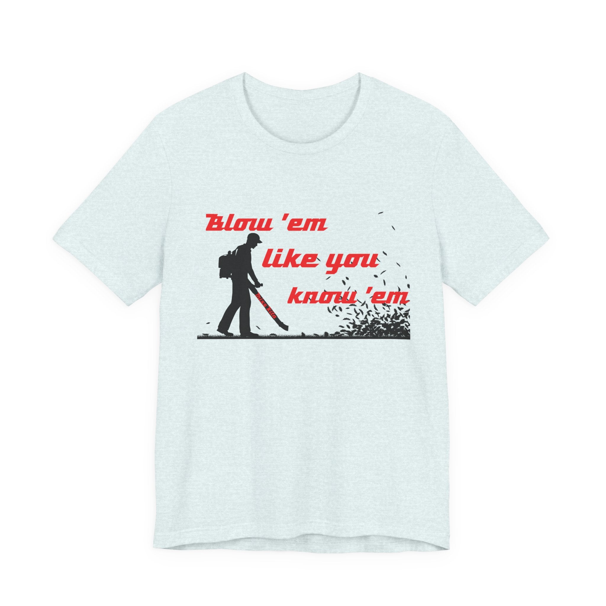 "Blow 'em like you know 'em" - Perfect for Home, Work, and Hangouts, Funny Gift for Friends, Great for Everyday [...]