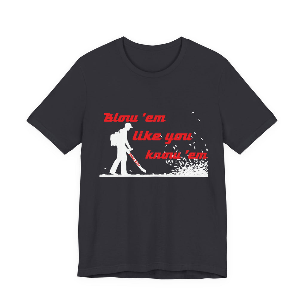 Blow 'em Like You know 'em Tools with SoAlz - Unisex Jersey Short Sleeve Shirt, Casual Wear, Graphic Tee, Gifts for Friends, Everyday Comfort