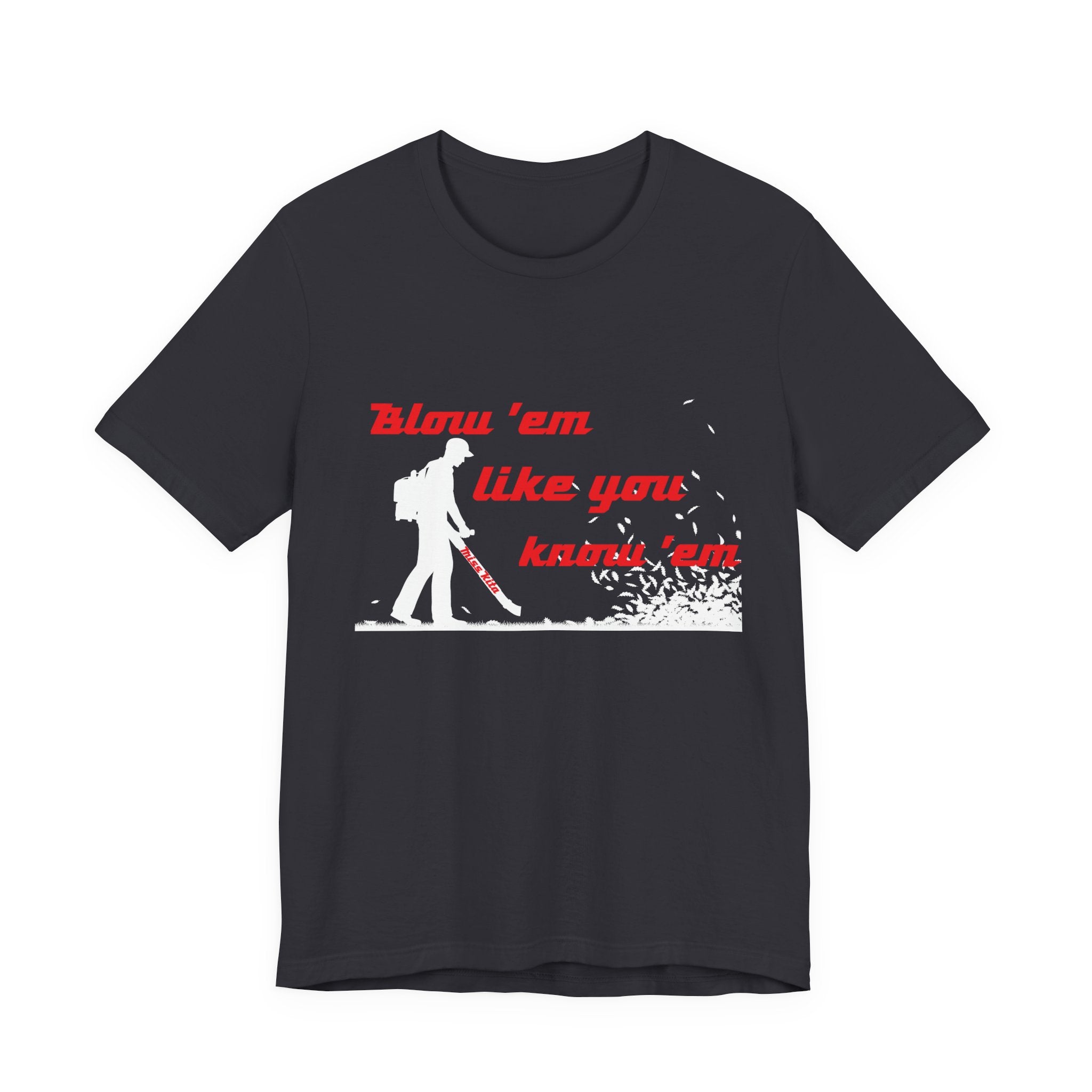 Blow 'em Like You know 'em Tools with SoAlz - Unisex Jersey Short Sleeve Shirt, Casual Wear, Graphic Tee, Gifts for Friends, Everyday Comfort