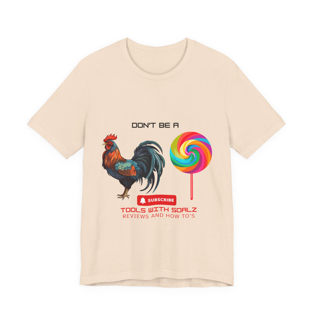 Don't Be a Rooster Lollipop, Tools with SoAlz, Funny Shirt for Casual Wear, Gift for Friends, Humor Tee, Unique Apparel