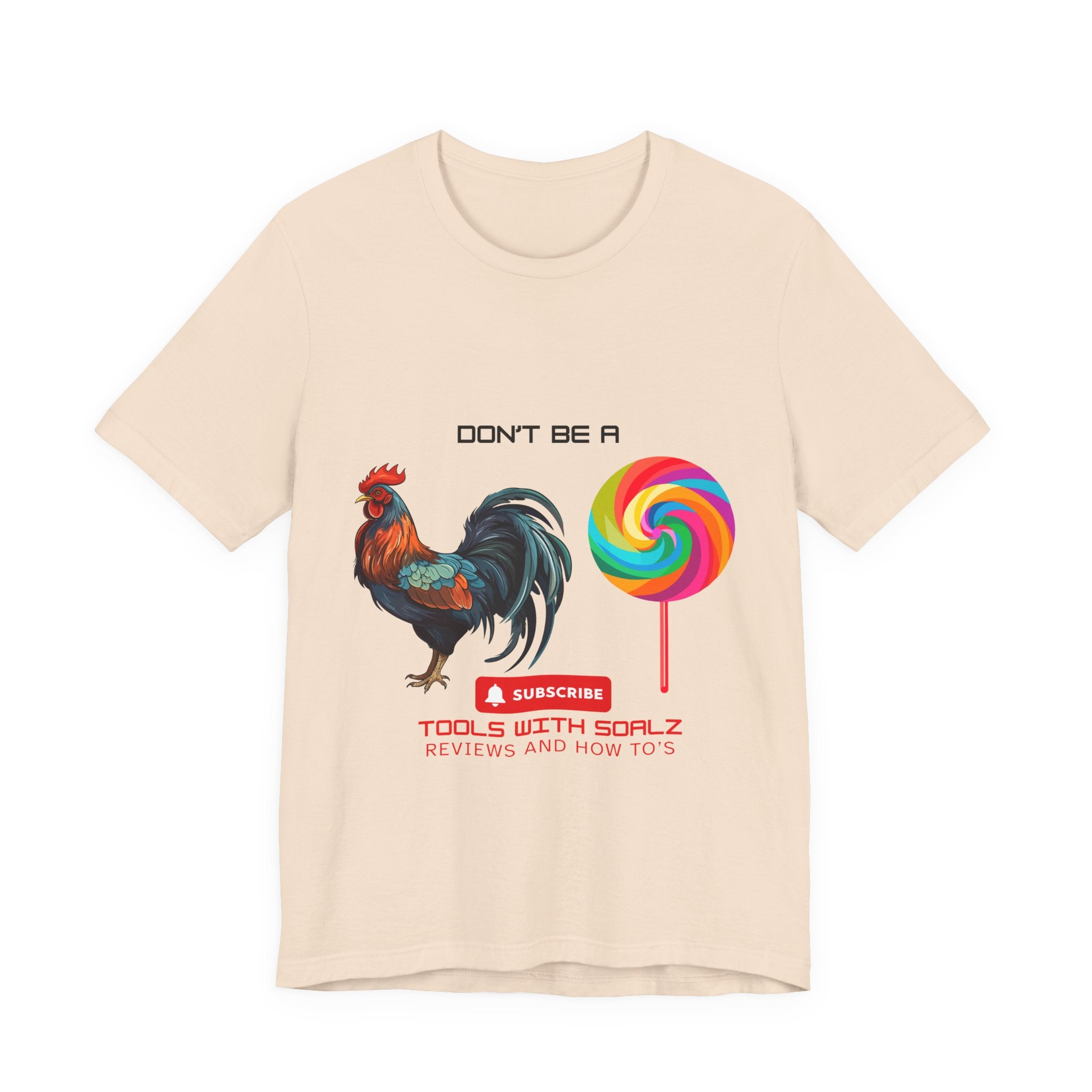 Don't Be a Rooster Lollipop, Tools with SoAlz, Funny Shirt for Casual Wear, Gift for Friends, Humor Tee, Unique Apparel