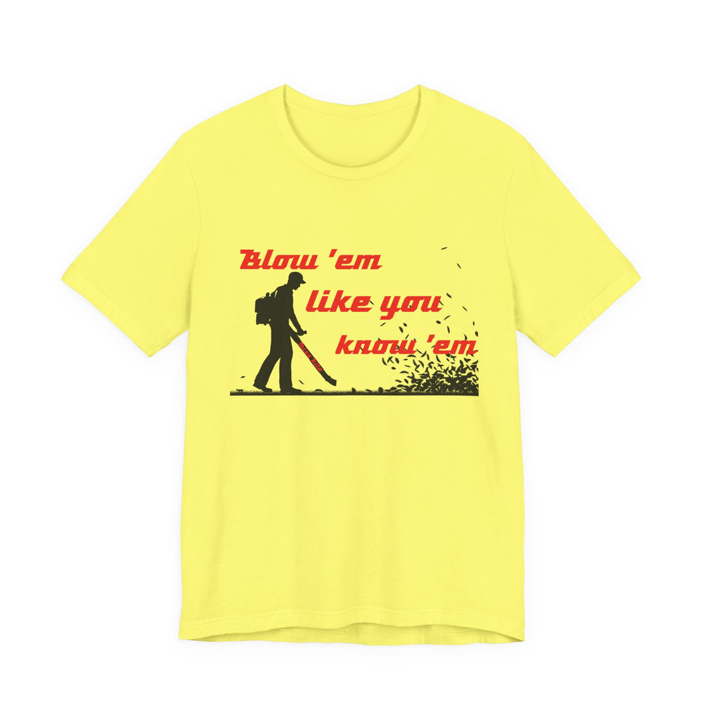 "Blow 'em like you know 'em" - Perfect for Home, Work, and Hangouts, Funny Gift for Friends, Great for Everyday [...]