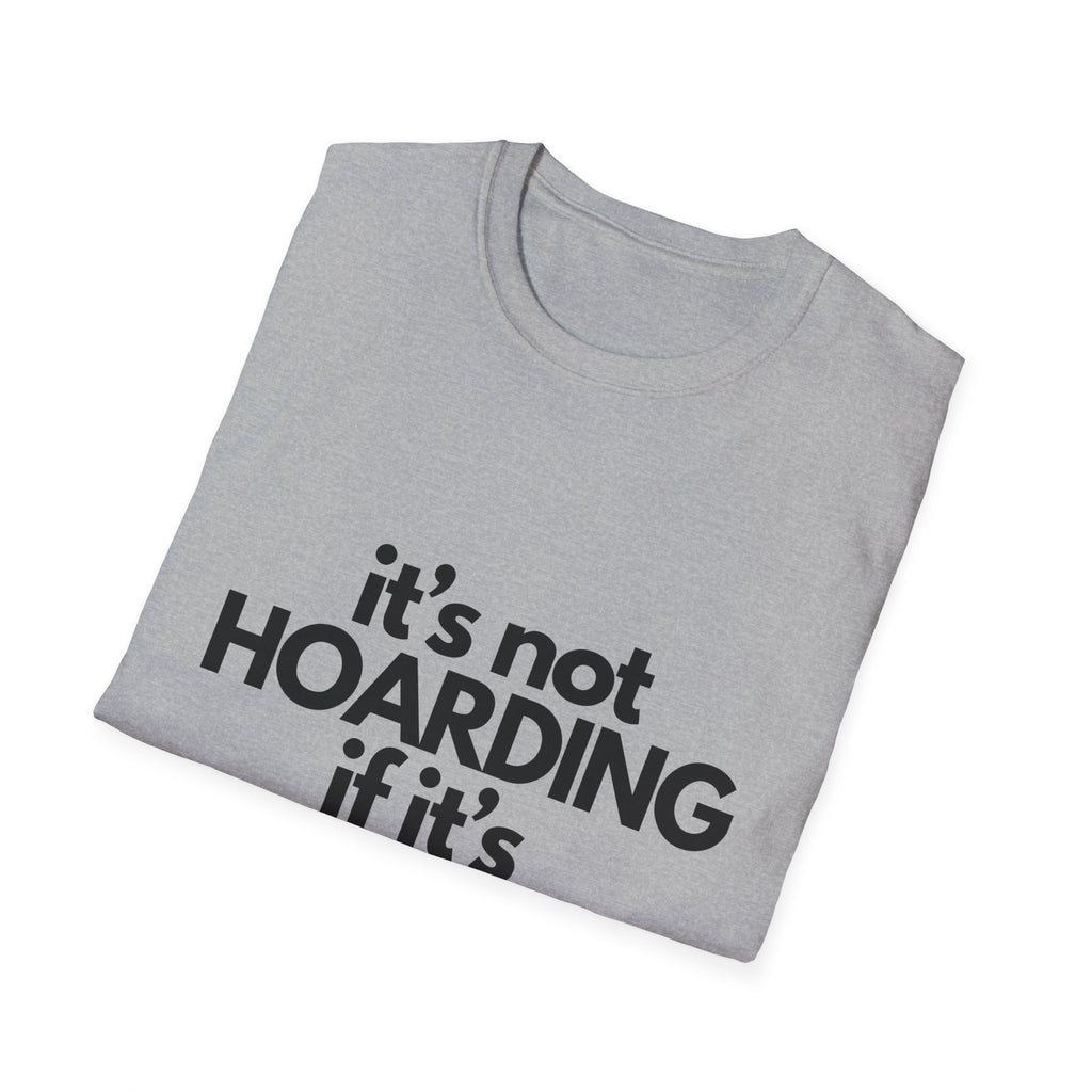 Not hoardingT-Shirt, Humorous Gift for DIY Enthusiasts, Perfect for Birthdays, Housewarming, and Holidays, Quote Tee