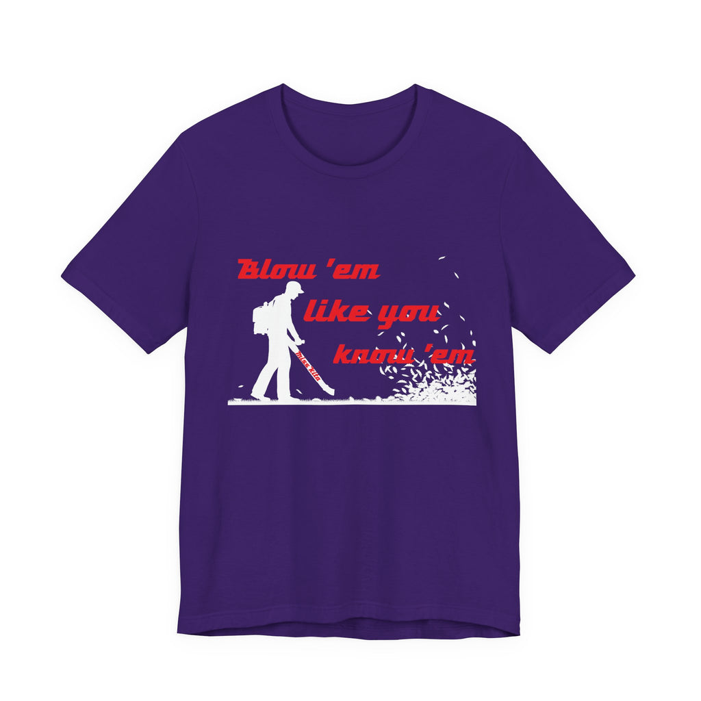 Blow 'em Like You know 'em Tools with SoAlz - Unisex Jersey Short Sleeve Shirt, Casual Wear, Graphic Tee, Gifts for Friends, Everyday Comfort