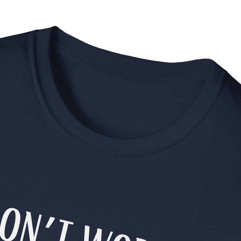 Don't Worry T-Shirt - Funny Gift for Tech Lovers, Casual Wear, Humor Tee, Unisex Softstyle Shirt, Birthday Gift