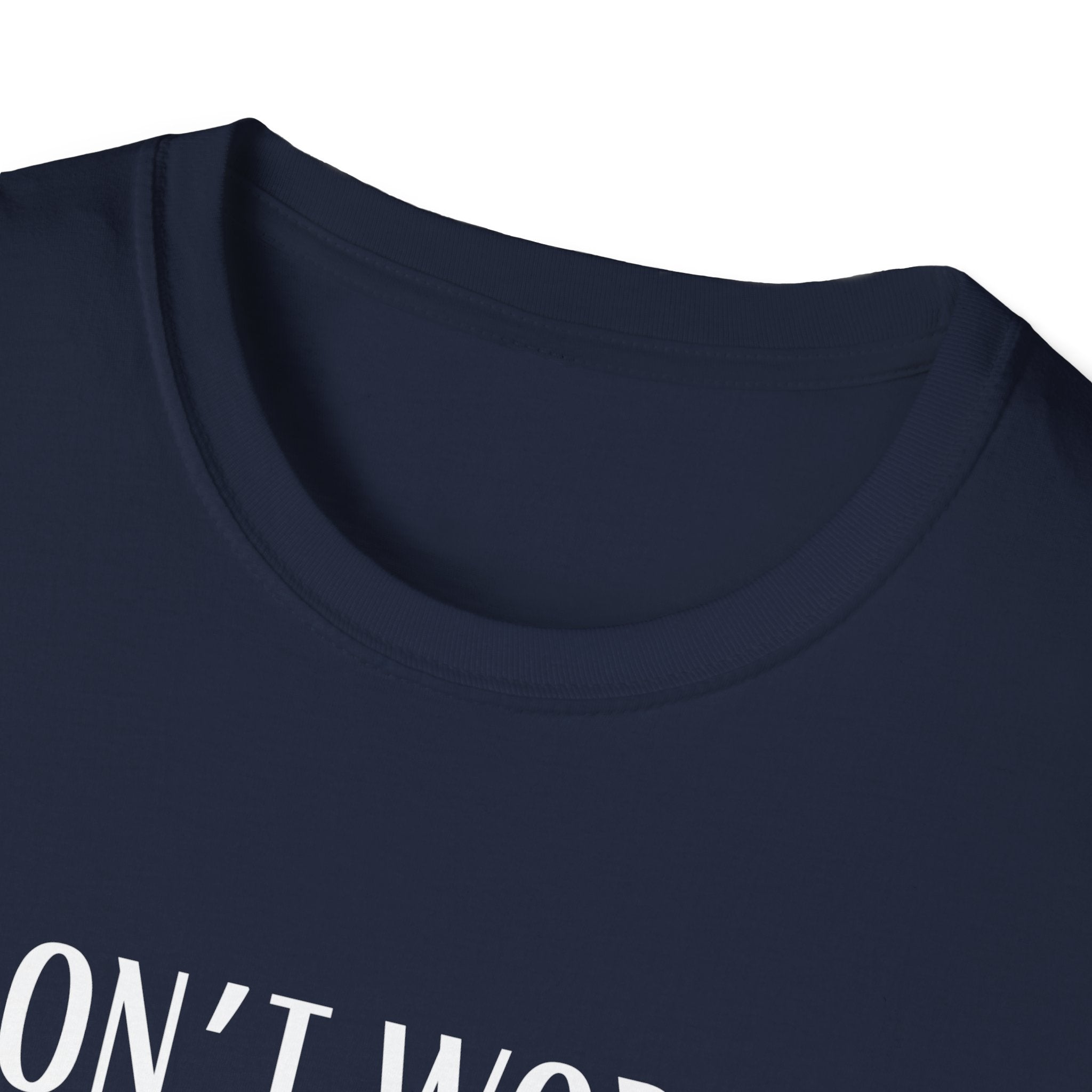 Don't Worry T-Shirt - Funny Gift for Tech Lovers, Casual Wear, Humor Tee, Unisex Softstyle Shirt, Birthday Gift