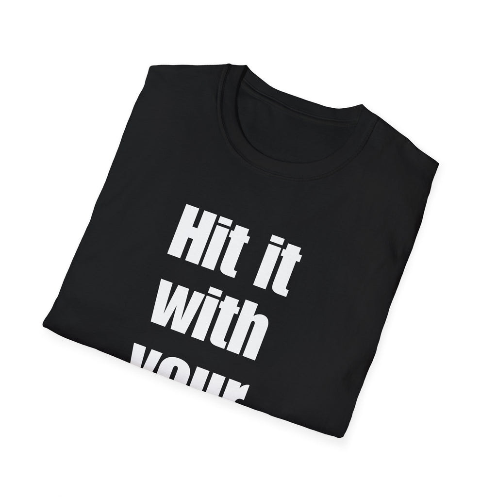 Hit it with your purse! , Gift for Best Friend, Casual Wear, Motivational Tee, Humor Apparel, Birthday Gift