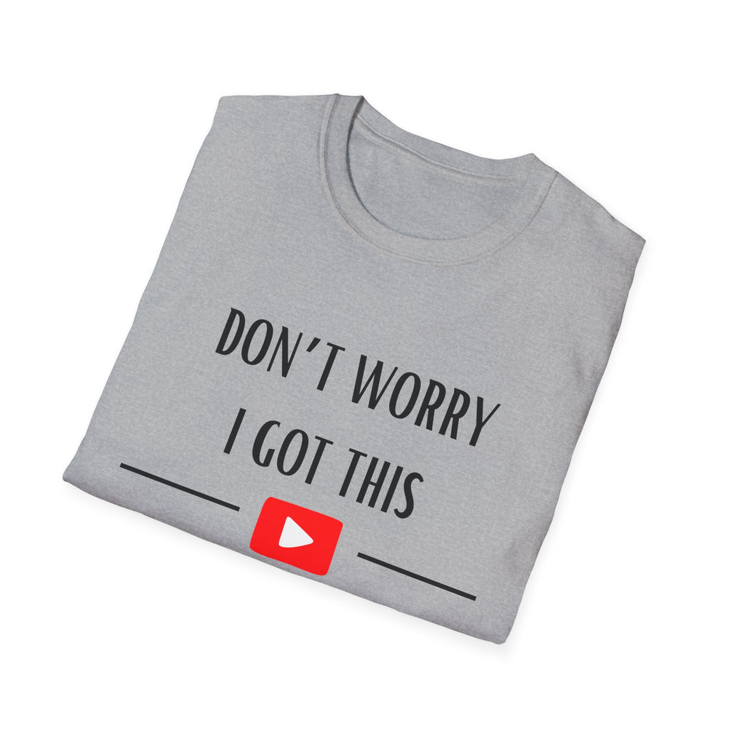 Don't Worry T-Shirt, Humor Tee, Gift for Gamers, Students, YouTube Fans, Casual Wear, Men’s & Women’s Apparel