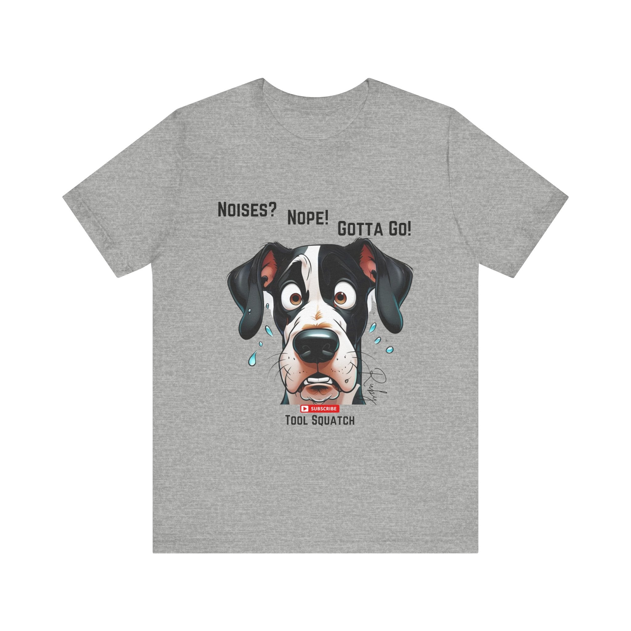 Funny Dog Graphic Tee: "Noises? Nope! Gotta Go!" Tool Squatch Perfect for Pet Lovers, Dog Owners, Birthdays, Casual Wear, Gifts