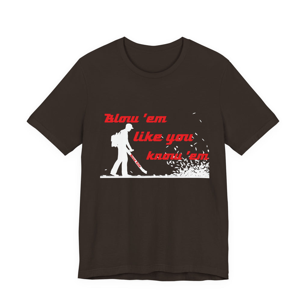 Blow 'em Like You know 'em Tools with SoAlz - Unisex Jersey Short Sleeve Shirt, Casual Wear, Graphic Tee, Gifts for Friends, Everyday Comfort