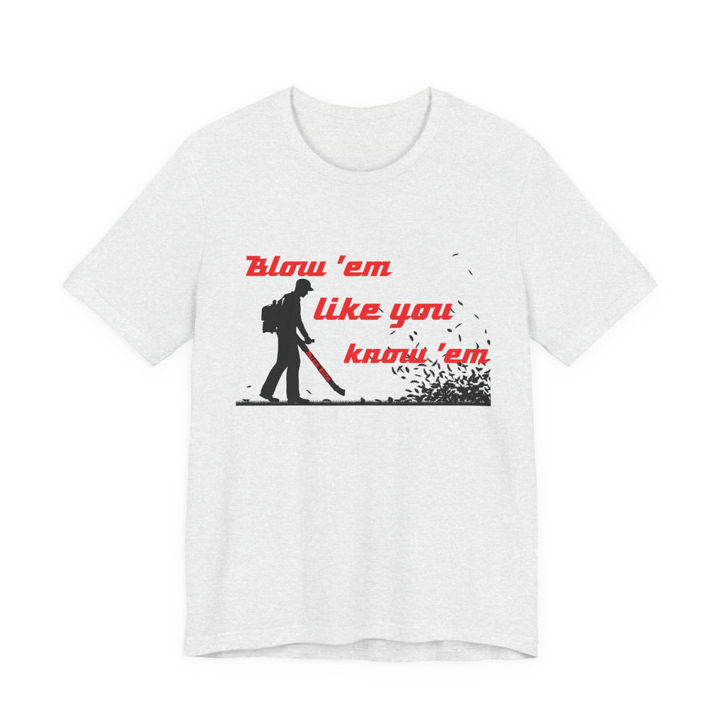 "Blow 'em like you know 'em" - Perfect for Home, Work, and Hangouts, Funny Gift for Friends, Great for Everyday [...]