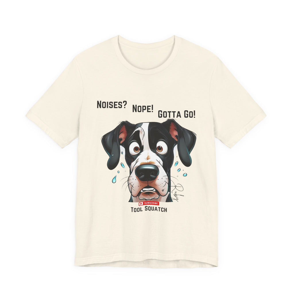Funny Dog Graphic Tee: "Noises? Nope! Gotta Go!" Tool Squatch Perfect for Pet Lovers, Dog Owners, Birthdays, Casual Wear, Gifts