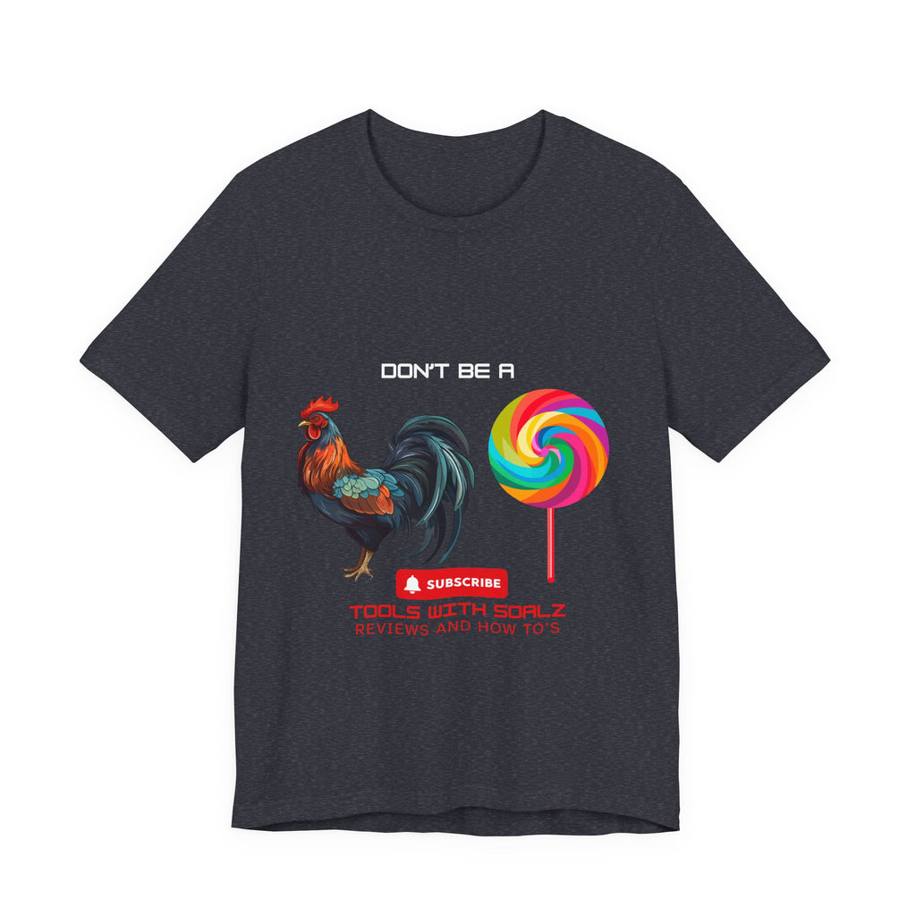 Don't Be a Rooster Short Sleeve Tee, Funny T-Shirt, Gift for Content Creators, Casual Wear, YouTube Merchandise, Quirky Graphic Tee
