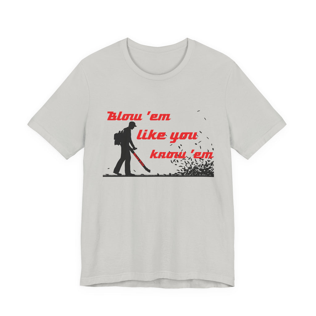 "Blow 'em like you know 'em" - Perfect for Home, Work, and Hangouts, Funny Gift for Friends, Great for Everyday [...]