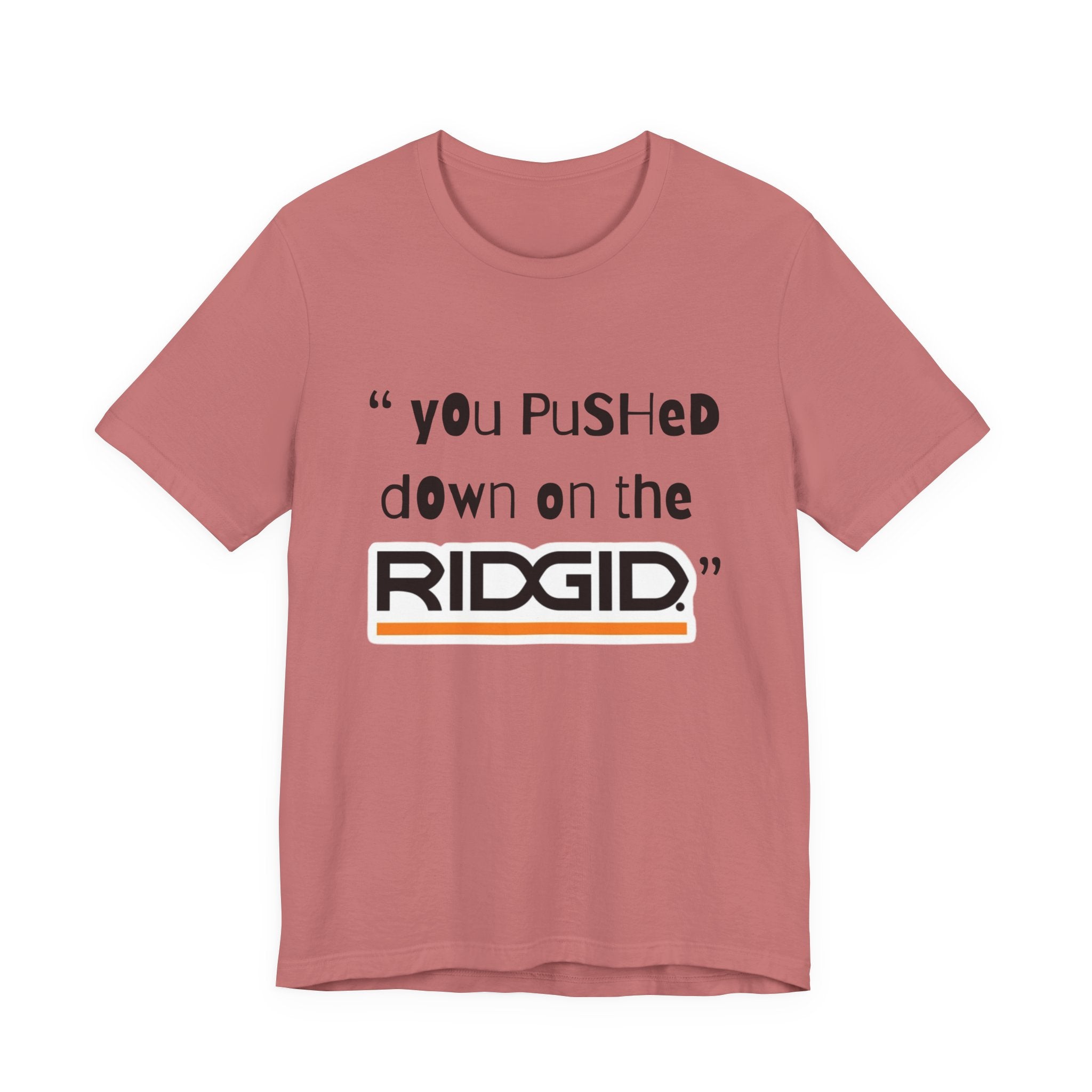 yOu pUsHeD dOwN oN tHe Ridgid! Tool Squatch Haters Unisex Jersey Short Sleeve Tee
