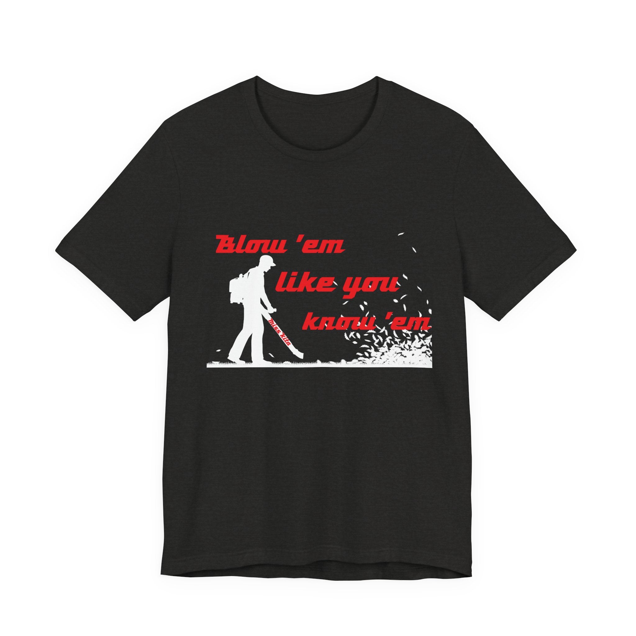 Blow 'em Like You know 'em Tools with SoAlz - Unisex Jersey Short Sleeve Shirt, Casual Wear, Graphic Tee, Gifts for Friends, Everyday Comfort