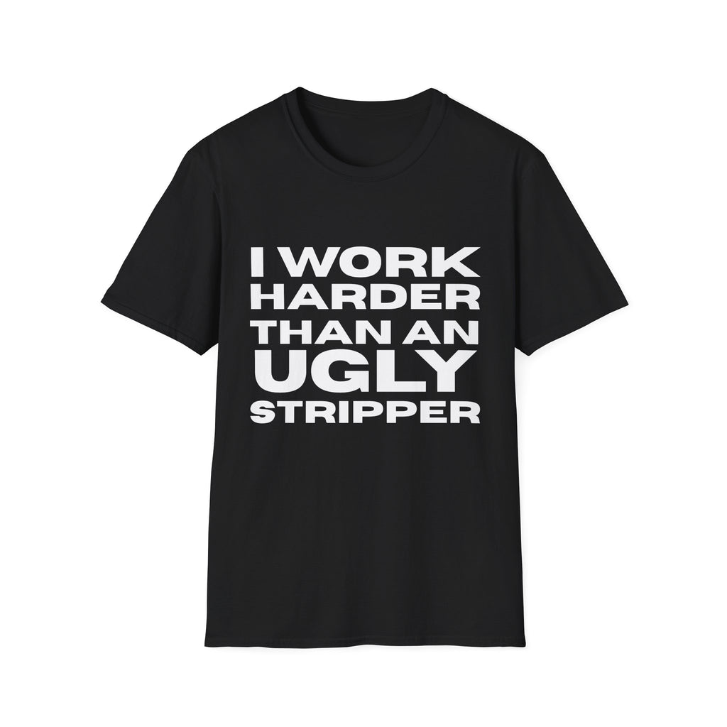 Ugly Stripper  T-Shirt, Humorous Tee, Gift for Friends, Casual Wear, Work Motivational Shirt, Fun Joke Apparel