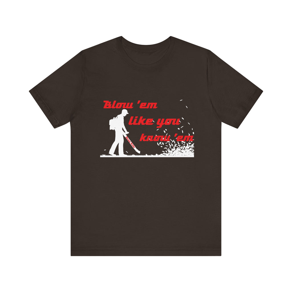 Blow 'em Like You know 'em Tools with SoAlz - Unisex Jersey Short Sleeve Shirt, Casual Wear, Graphic Tee, Gifts for Friends, Everyday Comfort