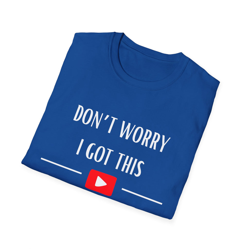 Don't Worry T-Shirt - Funny Gift for Tech Lovers, Casual Wear, Humor Tee, Unisex Softstyle Shirt, Birthday Gift