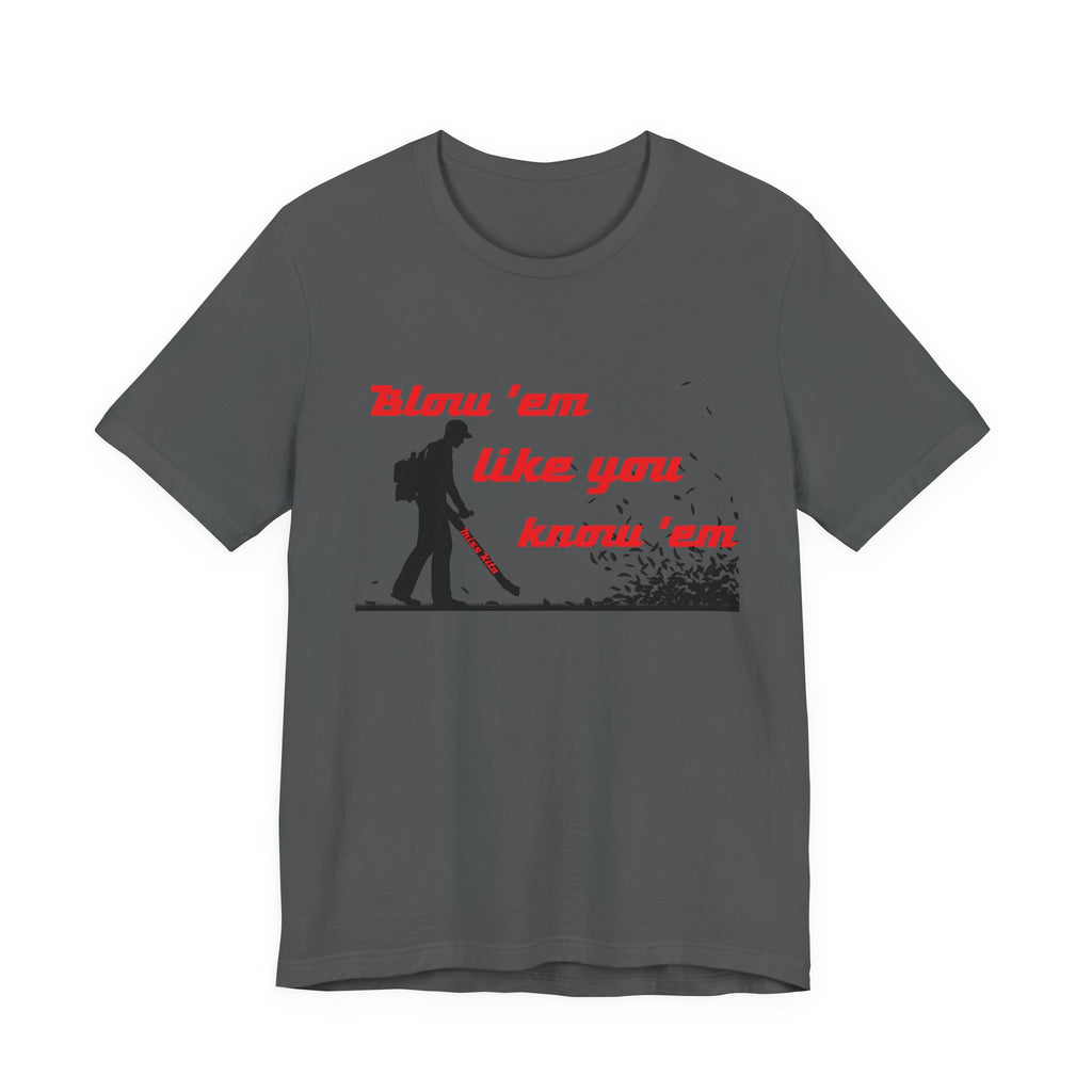 "Blow 'em like you know 'em" - Perfect for Home, Work, and Hangouts, Funny Gift for Friends, Great for Everyday [...]